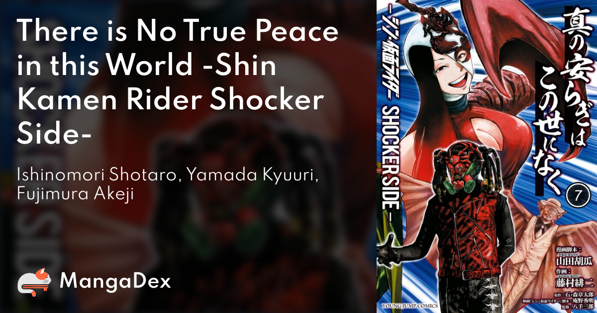 There Is No True Peace in This World -Shin Kamen Rider SHOCKER SIDE- -  MangaDex