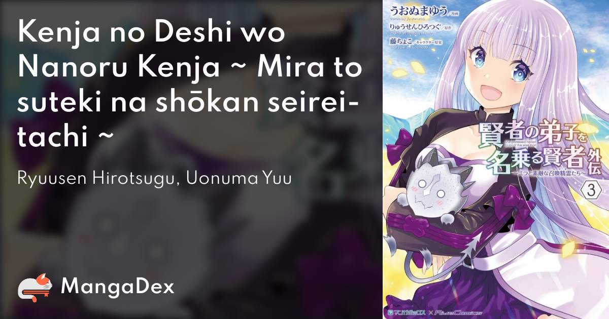 Kenja no Deshi wo Nanoru Kenja ~ Mira to suteki na shōkan seirei-tachi ~ -  MangaDex