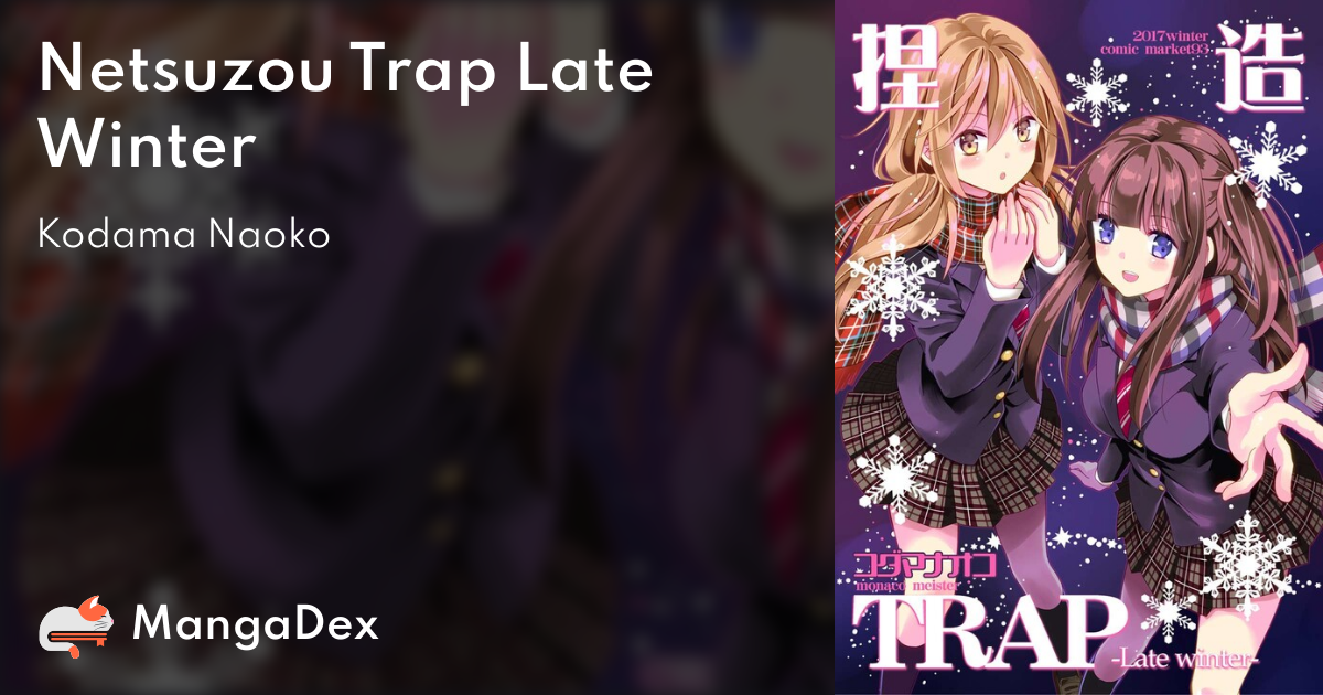 Netsuzou trap: Late Winter, is a standalone Doujin from the original  creator, Kodama Naoko. I have seen the Japanese version for sale for 100s  of dollars on Japanese websites. The problem is