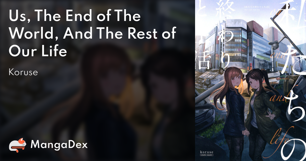 Us, The End of The World, And The Rest of Our Life - MangaDex