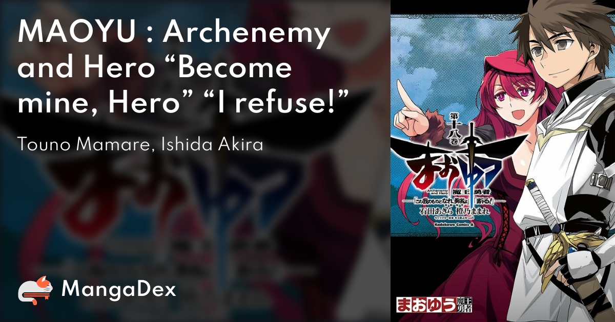 Maoyuu Maou Yuusha: 'Kono Watashi no Mono Tonare, Yuusha yo' 'Kotowaru!'  (MAOYU: Archenemy and Hero Be Mine, Hero! I Refuse!) · AniList